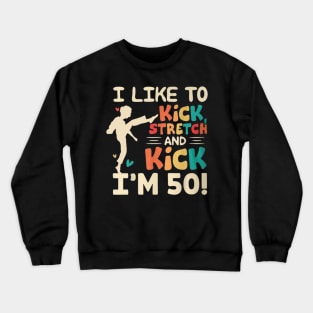 I like to kick stretch and kick Crewneck Sweatshirt